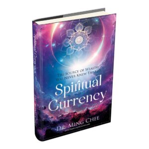 Spiritual Currency by Dr. Ming Chee